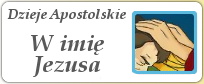 Dzieje Apostolskie. W imię Jezusa